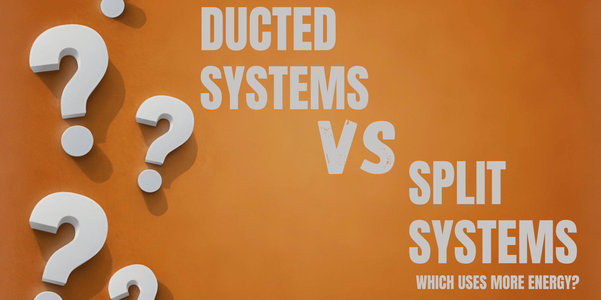 Read more about the article Ducted vs Split Systems: Which Uses More Energy?
